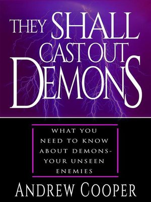 They Shall Cast Out Demons Things You Need to Known About Demons- Your Unseen Enemies - ebook
